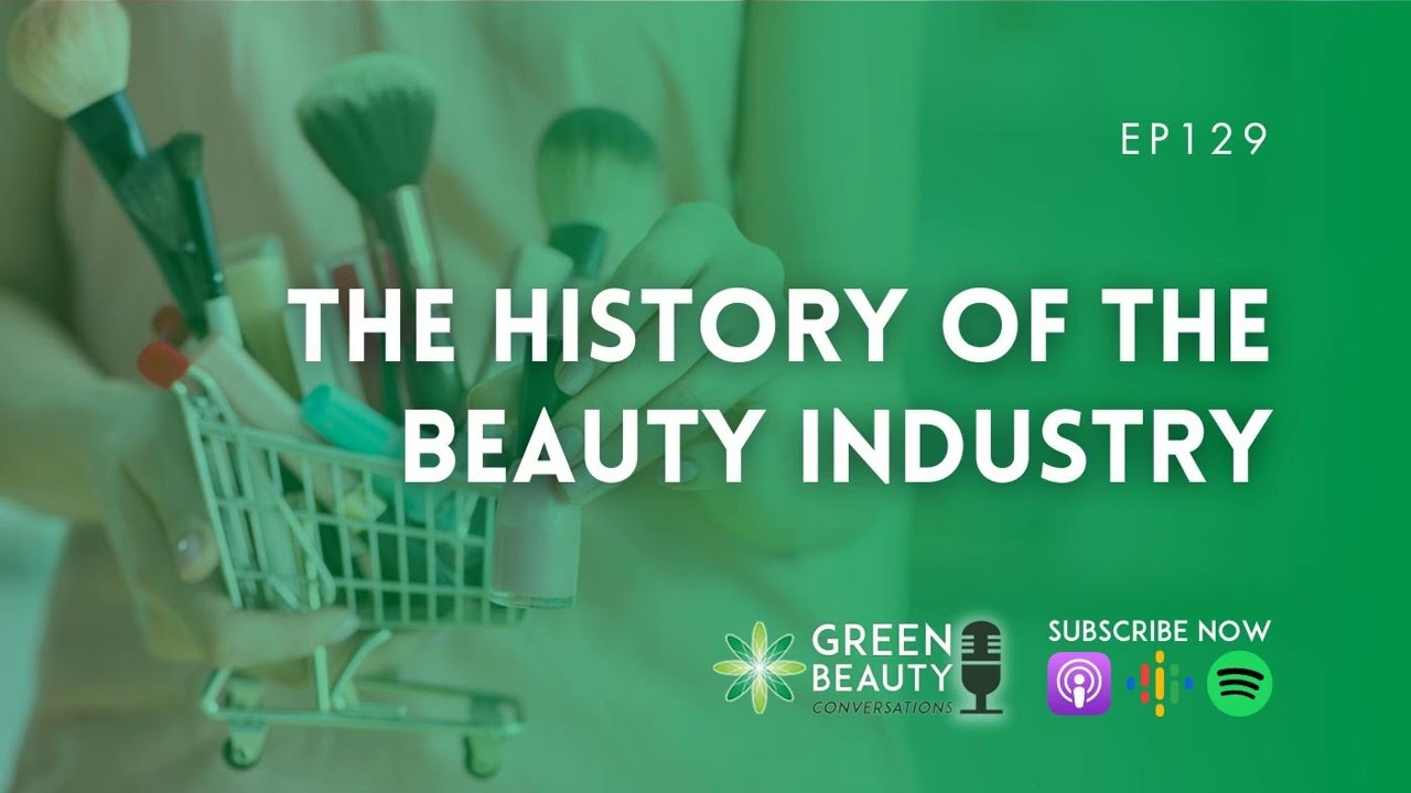 EP129. The history of the beauty industry