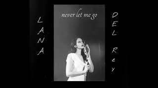 Lana Del Rey - Never let me go