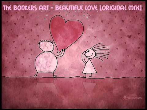 The Bonkers Art - Beautiful love [Original Mix]