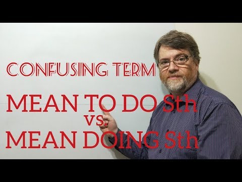 Tutor Nick P Lesson (377) The Difference Between Mean to Do Something and Mean Doing Something