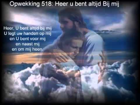 Opwekking 518 Heer u bent altijd bij mij