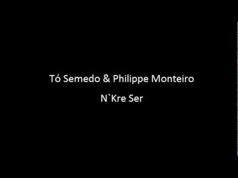 Tó Semedo & Philippe Monteiro - N`Kre Ser