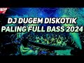 DJ Dugem Diskotik Paling Full Bass 2024 !! DJ Breakbeat Melody Full Bass Terbaru 2024