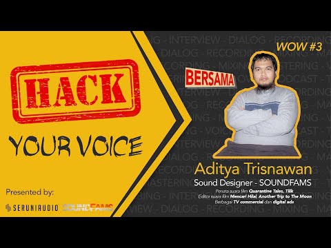WOW #3 - HACK YOUR VOICE bersama Aditya Trisnawan dari Soundfams