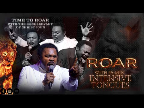 Your ROAR reaches all realms and produces results! 45 Minutes Intensive Tongues with Pastor John