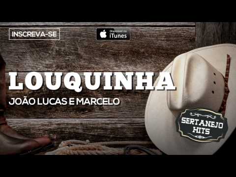 Louquinha - João Lucas e Marcelo (Sertanejo Hits)