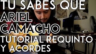 Tu Sabes Que - Ariel Camacho - Tutorial - REQUINTO - ACORDES - Como tocar en Guitarra