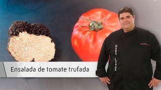 Ensalada tomate con trufa Ensalada tomate con trufa