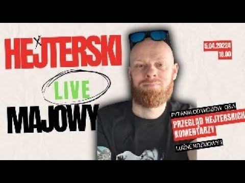 Hejterski live majowy :)