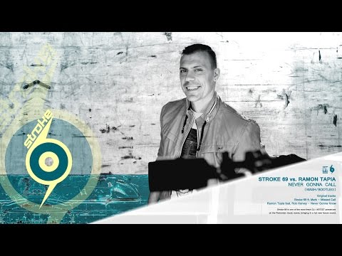 Stroke 69 Vs. Ramon Tapia - Never Gonna Call ( Mash / Bootleg )