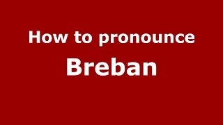 How to pronounce Breban