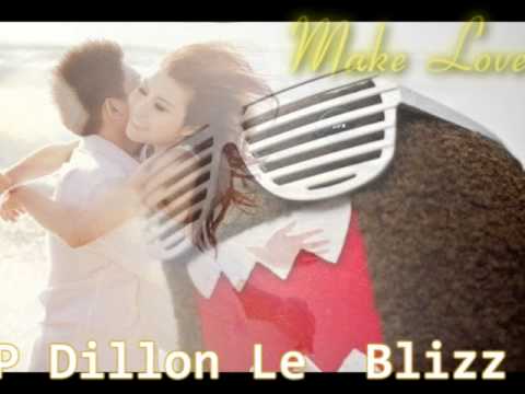 Make Love - Big P , Dillon Le , Blizz