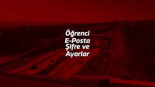 Öğrenci E-Posta Adresi, Şifre ve Ayarlar