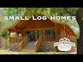 SMALL LOG HOMES PART 1
