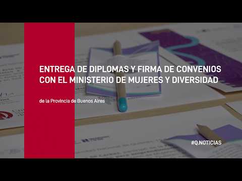 Q.Noticias - Acto Entrega de Diplomas y Firma de Convenios con el Ministerio de Mujeres y Diversidad
