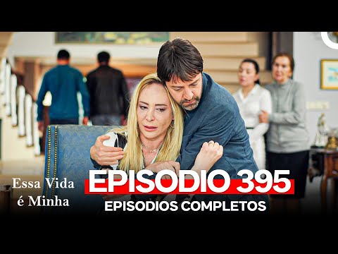 Essa Vida é Minha 395. Episódio (Dublagem em Português)