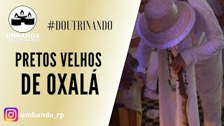DOUTRINANDO - POVO DE ARUANDA  PRETOS VELHOS DE OXALÁ