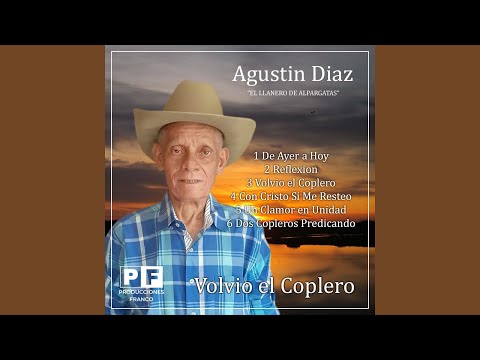 Agustin Diaz "Volvió El Coplero" Álbum Completo | Música Llanera Cristiana