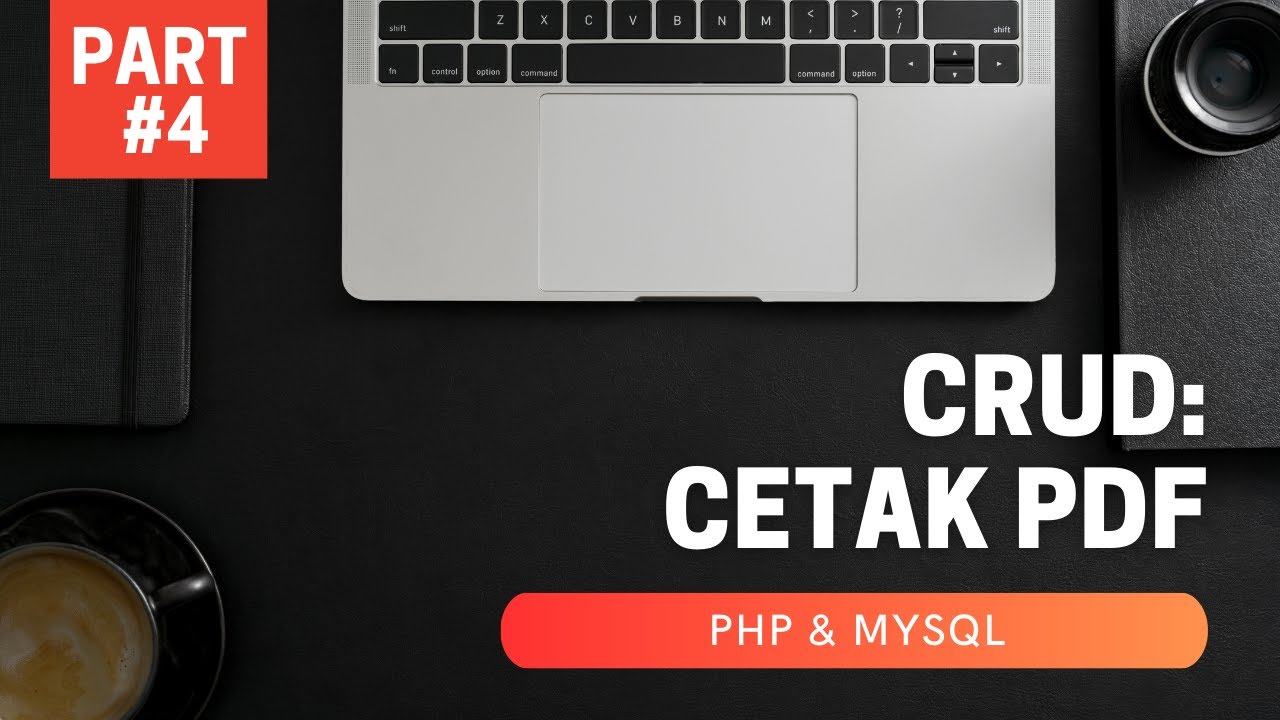 PART #4 PHP - MYSQL : CRUD - Cetak PDF Mudah dan Sederhana