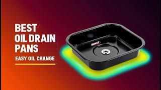 5 Best Car Oil Drain Pans for Easy Oil Change – Save Time & Avoid Spills