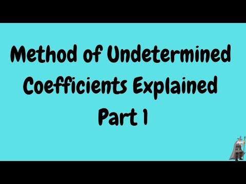 Method of Undetermined Coefficients Explained Part 1