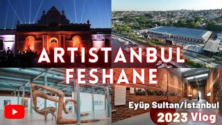Artistanbul Feshane -Eyüp Sultan Feshane açıldı 2023 İstanbul gezilece