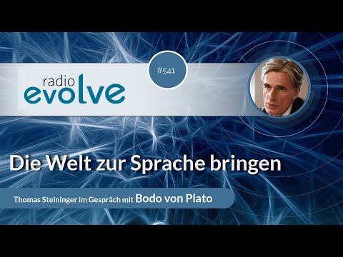 Radio evolve #541 - Die Welt zur Sprache bringen (Mit Bodo von Plato)