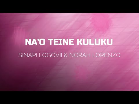 Sinapi Logovi'i & Nora Lorenzo - Na'o Teine Kuluku (Official Music Video)