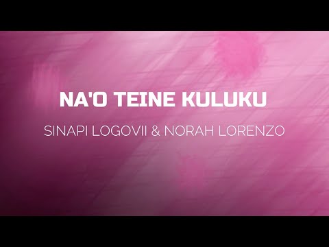 Sinapi Logovi'i, Nora Lorenzo - Na'o Teine Kuluku (Official Music Video)