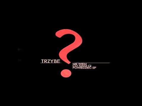 TrzyBe - Nie wiem co mam Ci powiedzieć [4/6]