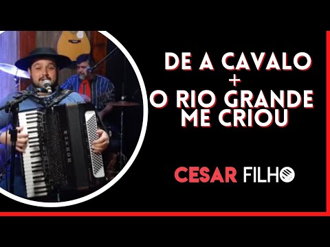 Cesar Filho Gaiteiro - DE A CAVALO + O RIO GRANDE ME CRIOU