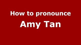 How to pronounce Amy Tan