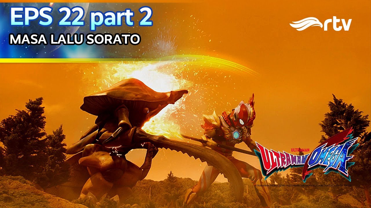 ULTRAMAN OMEGA RTV | MASA LALU SORATO | Episode 22 Part 2