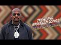 Top Trending Nigerian Songs Of February 2026