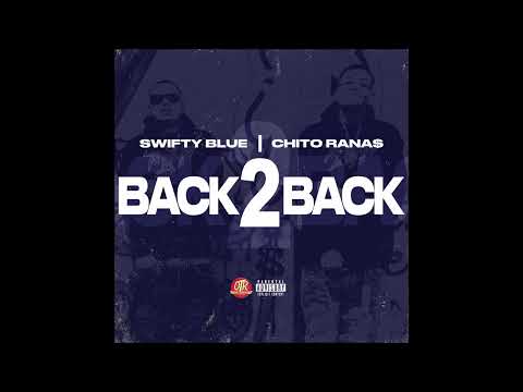Chito Rana$ & Swifty Blue - "Back2Back" OFFICIAL VERSION