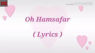 Oh hamsafar || Full song Lyrics || Neha Kakkar Full song with lyrics ||  Mere to sare sawere lyrics