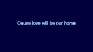 Lyrics of love will be our home