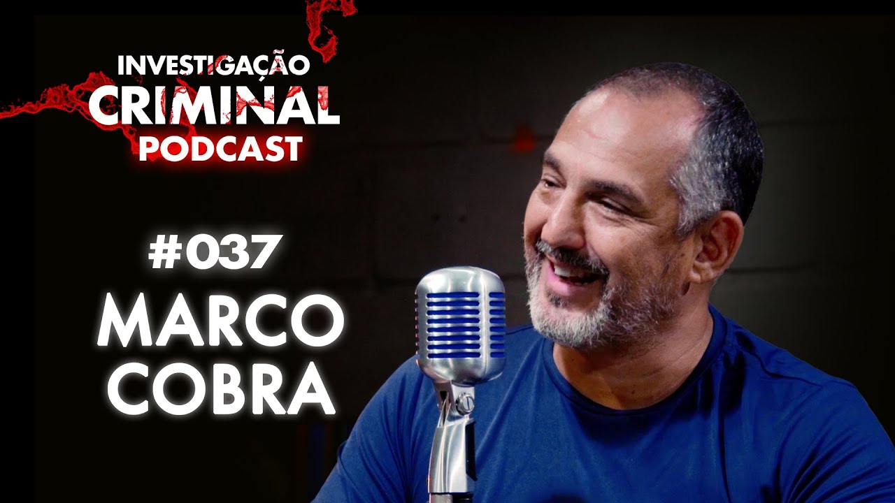 POLICIAL CIVIL DO DEIC - MARCO COBRA - INVESTIGAÇÃO CRIMINAL PODCAST