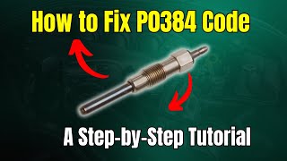 How to Fix P0384 Code |  A Step-by-Step Tutorial |