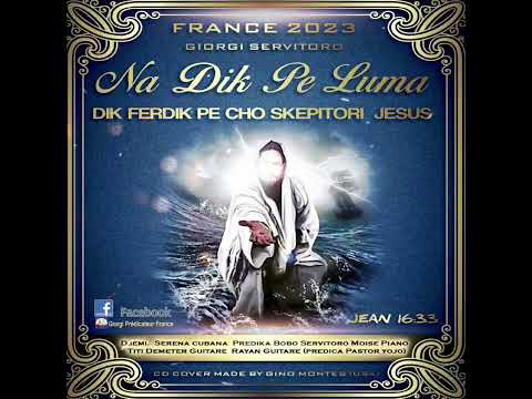 Track 9 FRANCE 2023GIORGI SERVITORONa Dik Se LumaDIK FERDIK PE CHO SKEPITORI JESUS