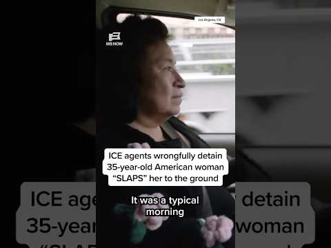 ICE agents wrongfully detain 35-year-old American woman 'SLAPS' her to the ground