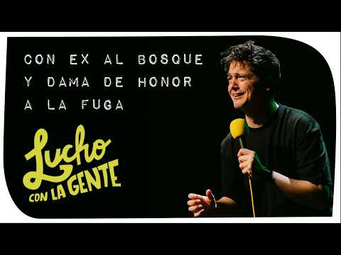 Lucho con La Gente #220 - Con Ex al Bosque y Dama de Honor a la Fuga