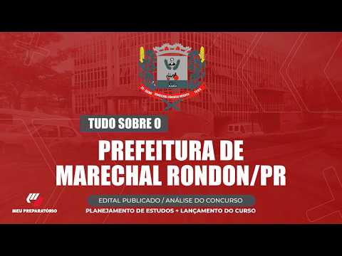 CONCURSO PREFEITURA DE MARECHAL RONDON/PR + PLANEJAMENTO DE ESTUDOS (EDITAL PUBLICADO)