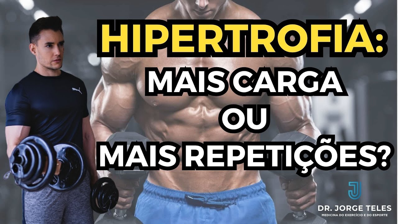 O QUE É MELHOR PARA HIPERTROFIA: MAIS CARGA OU MAIS REPETIÇÕES?