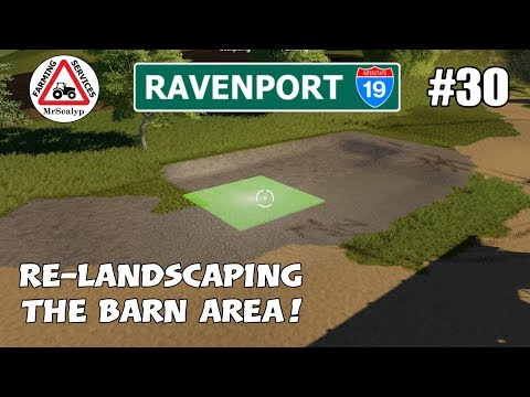 RAVENPORT, #30, PS4, Farming Simulator 19, Re-Landscaping the barn area! Let's Play.