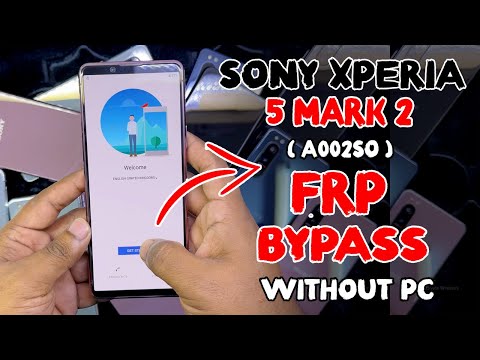 Sony Xperia 5 Mark 2-3-4 FRP Bypass Android 11-12-13 Without Pc
