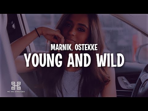 Marnik & OsTEKKe - Young And Wild (Lyrics)