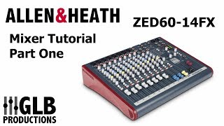 Video thumbnail for Allen & Heath ZED60-14FX Mixer Tutorial Part One by GLB Productions