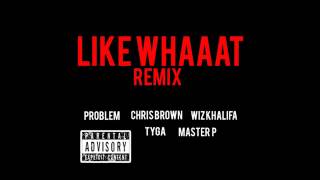 Problem Ft. Wiz Khalifa, Chris Brown, Tyga &amp; Master P (Lyrics)