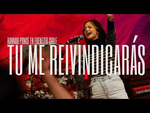HANNAH PONCE en Ebenezer Chile "Tu me Reivindicarás" | Alabanza Ccint